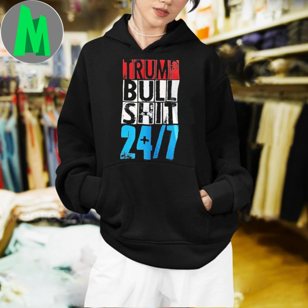 Trump Bull Shit 24 7 Shirt