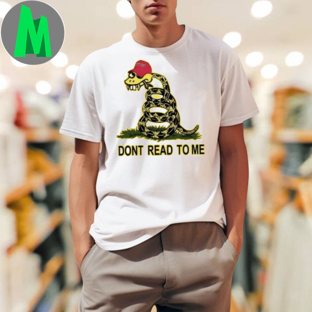 Trump Don’t Read To Me Shirt