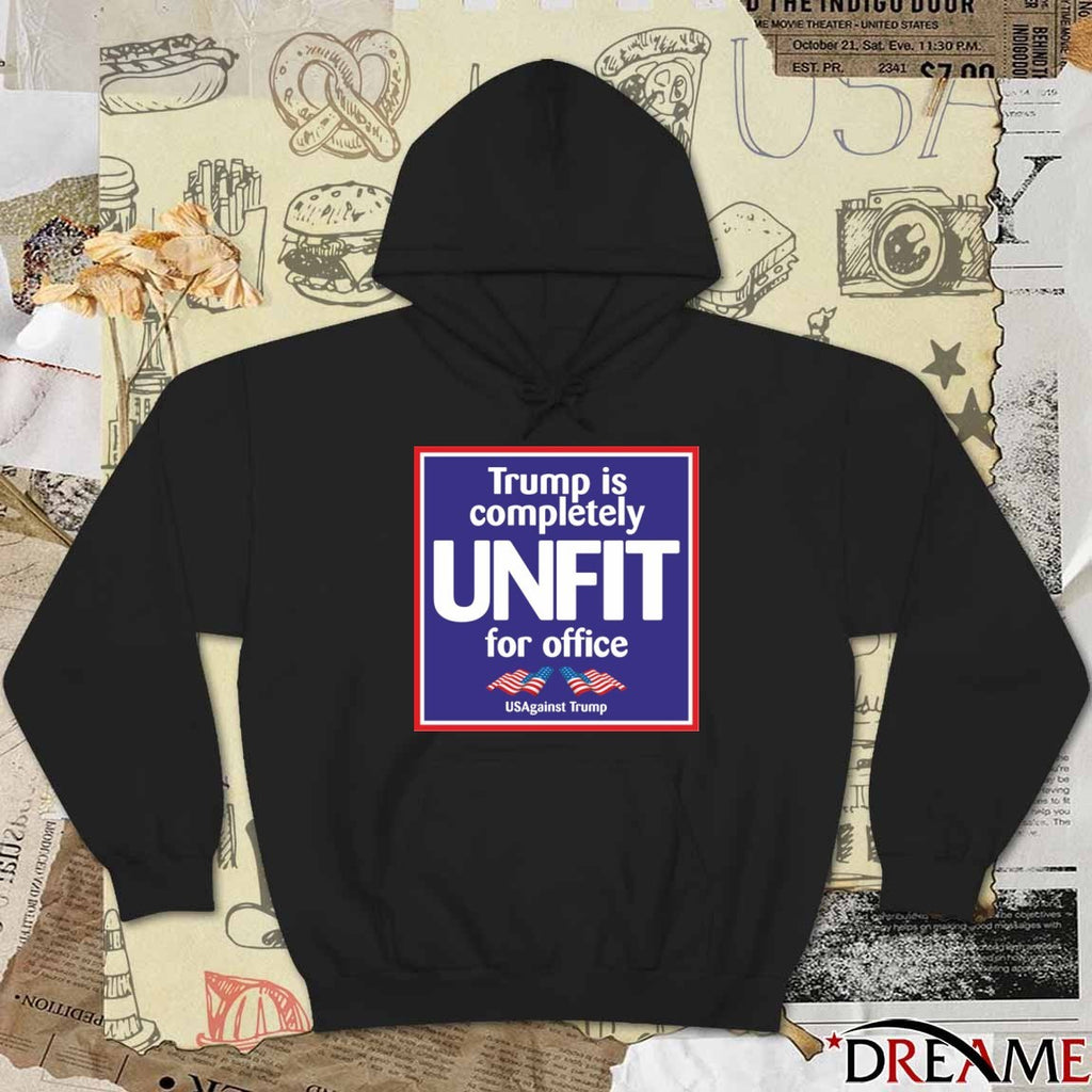 Trump Is Completely Unit For Office USAgainst Trump t-shirt