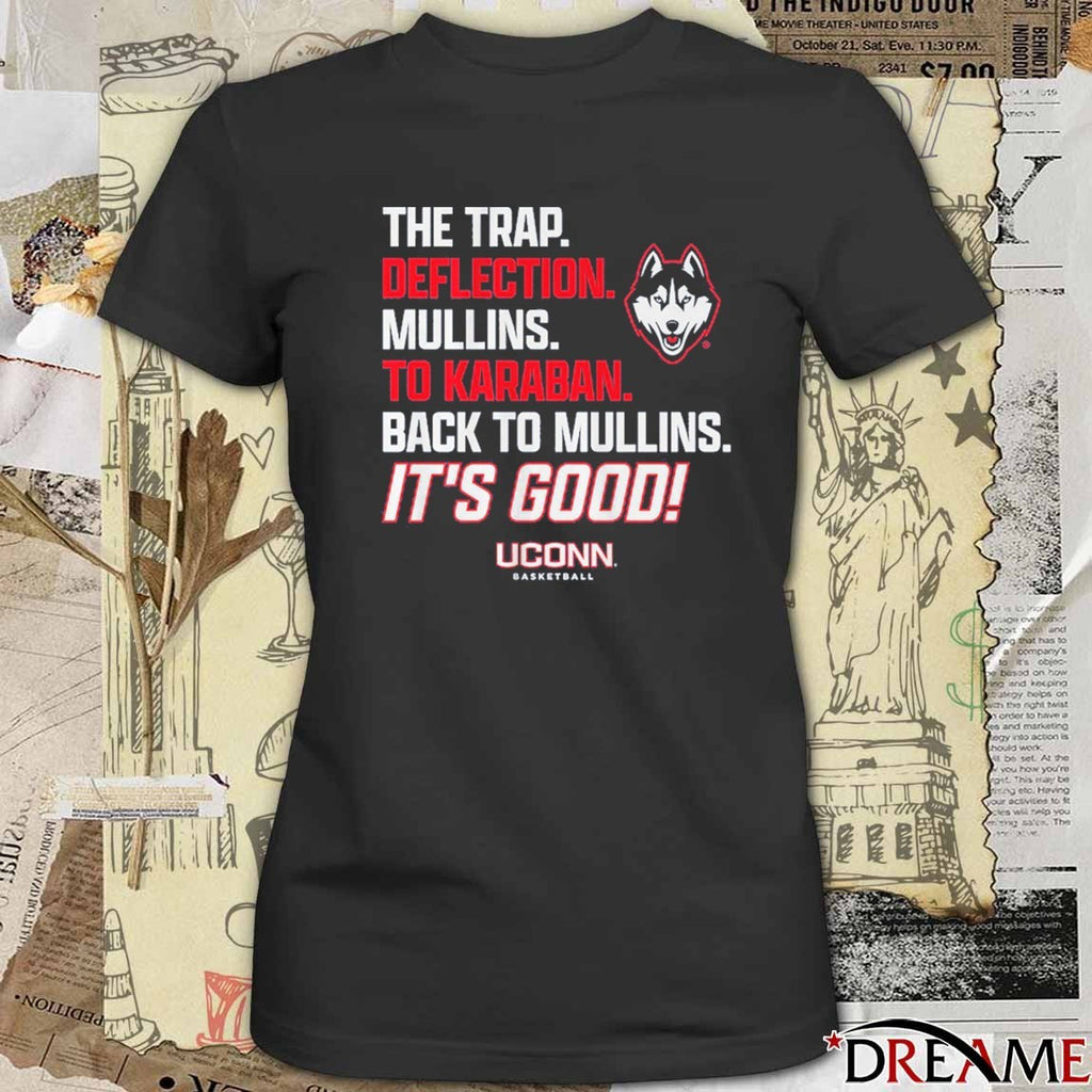UConn Huskies Basketball Alex Karaban To Braylon Mullins The Trap Deflection It’s Good t-shirt