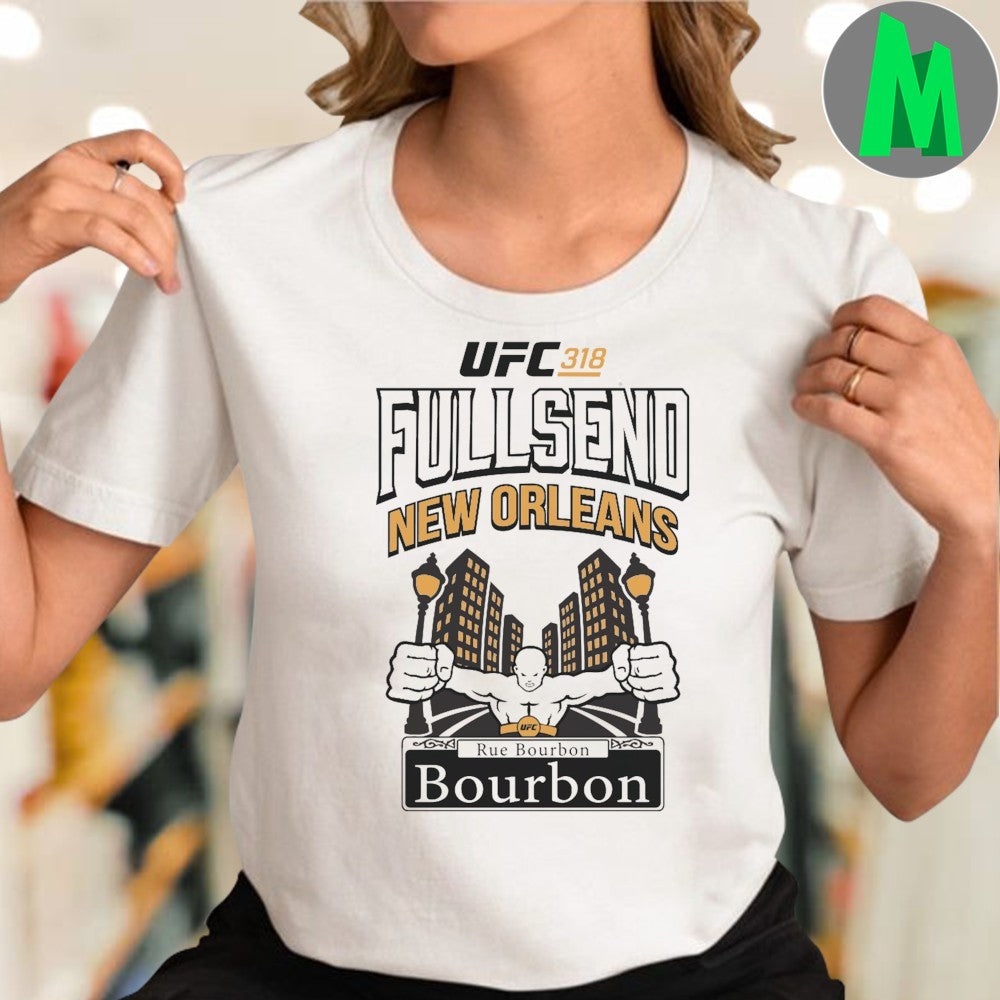 UFC 318 Full Send New Orleans Rue Bourbon Event T-Shirt