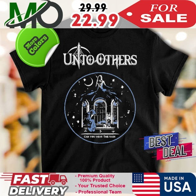 Unto Others Can You Hear The Rain Band Album Shirt