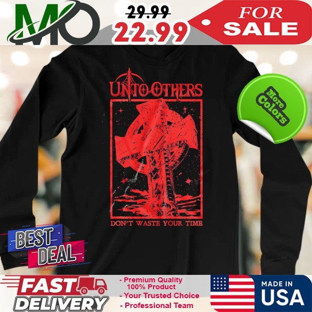 Unto Others Don’t Waste Your Time Red Shirt