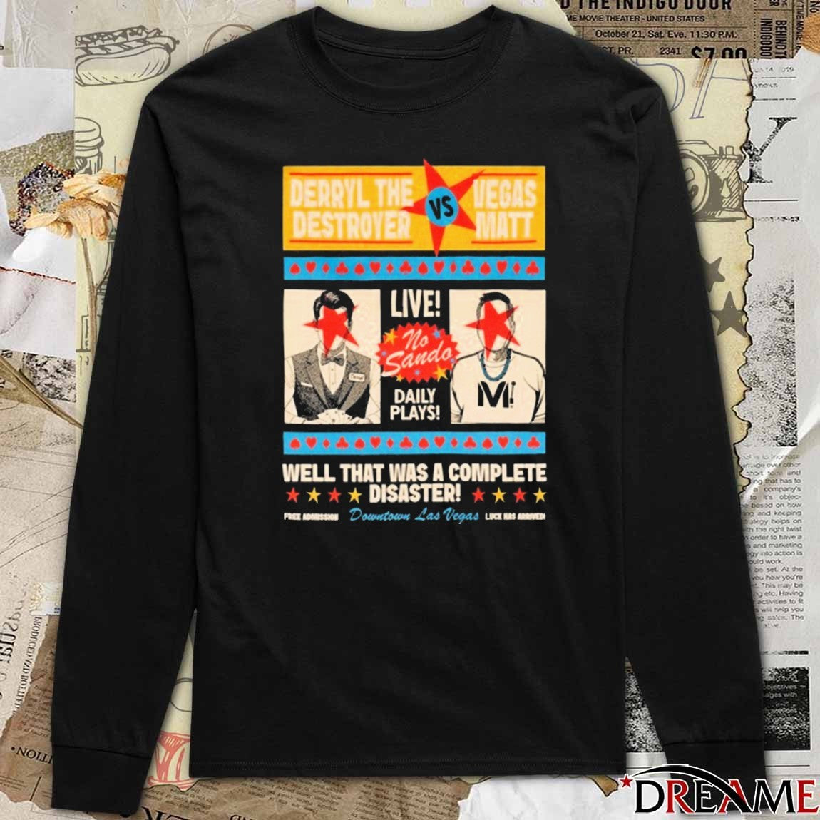 Vegas Matt Vs Derryl The Destroyer Well That Was A Complete Disaster t-shirt