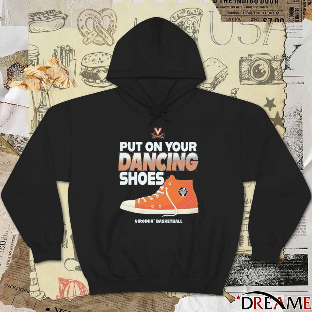 Virginia Cavaliers Basketball Put On Your Dancing Shoes t-shirt