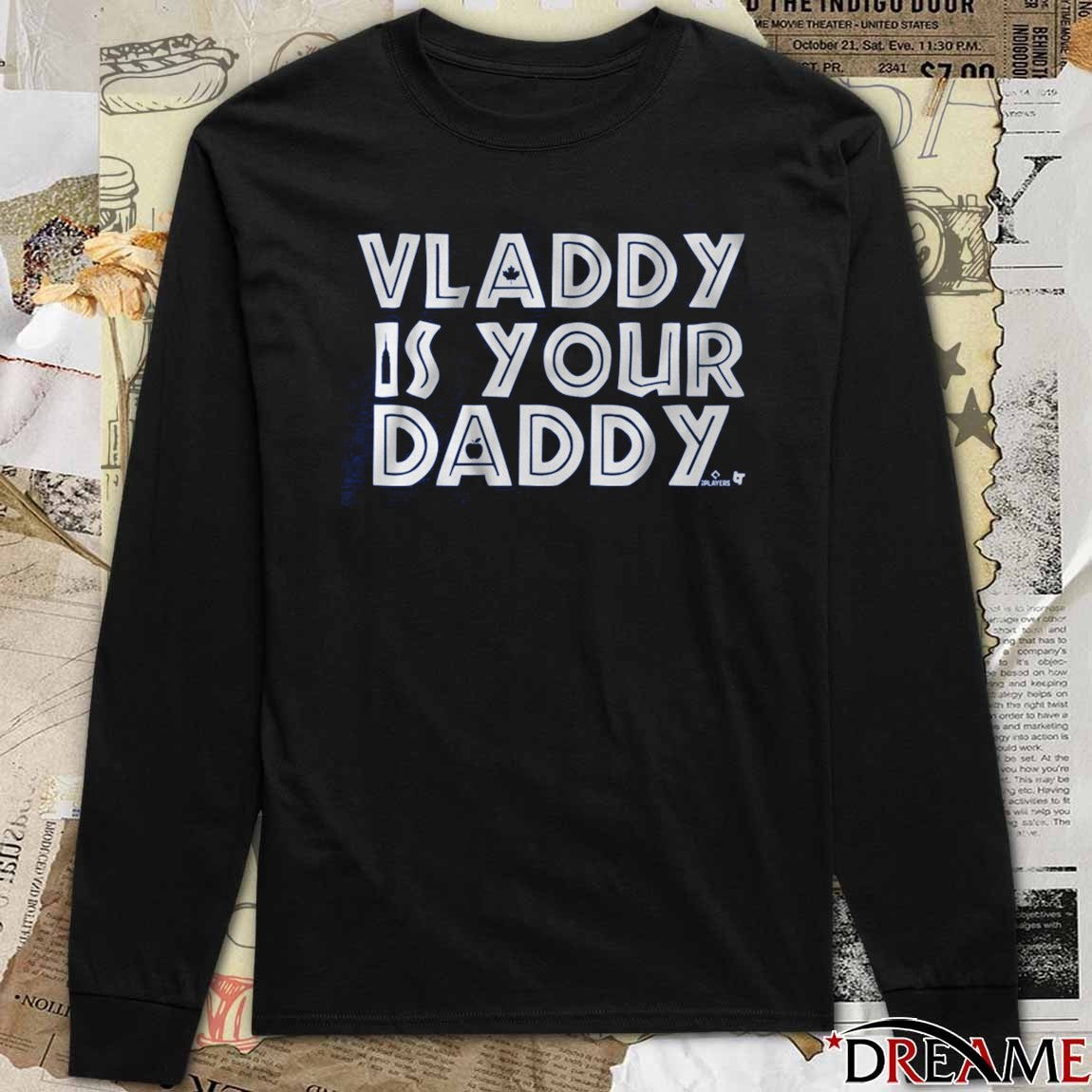 Vladimir Guerrero Jr Vladdy is Your Daddy Toronto Blue Jays MLB t-shirt
