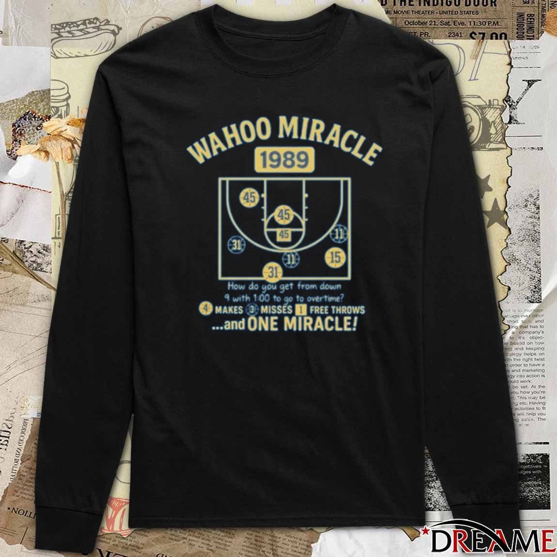 Wahoo Miracle 1989 4 Makes 3 Misses 1 Free Throws And One Miracle t-shirt
