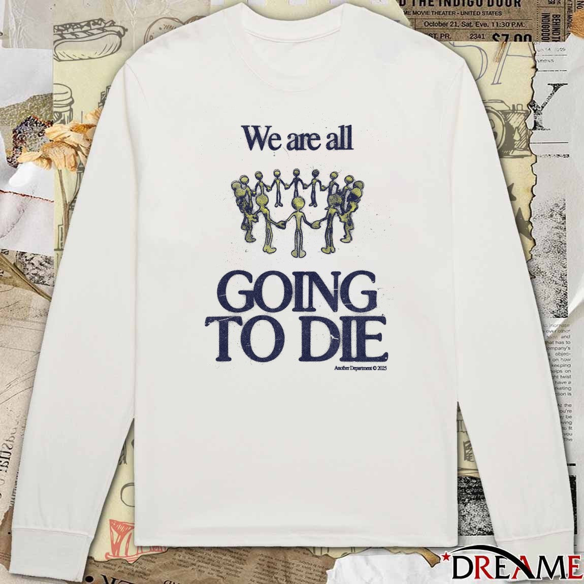 We Are All Going To Die 2026 t-shirt