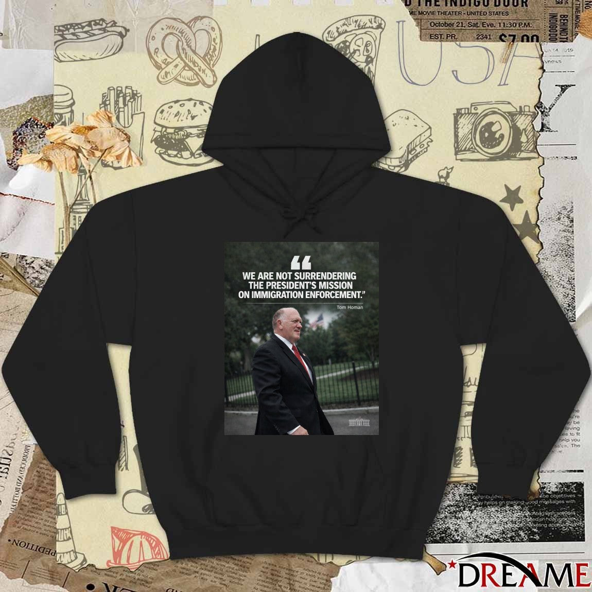 We Are Not Surrendering The President’s Mission On Immigration Enforcement Tom Homan Poster t-shirt