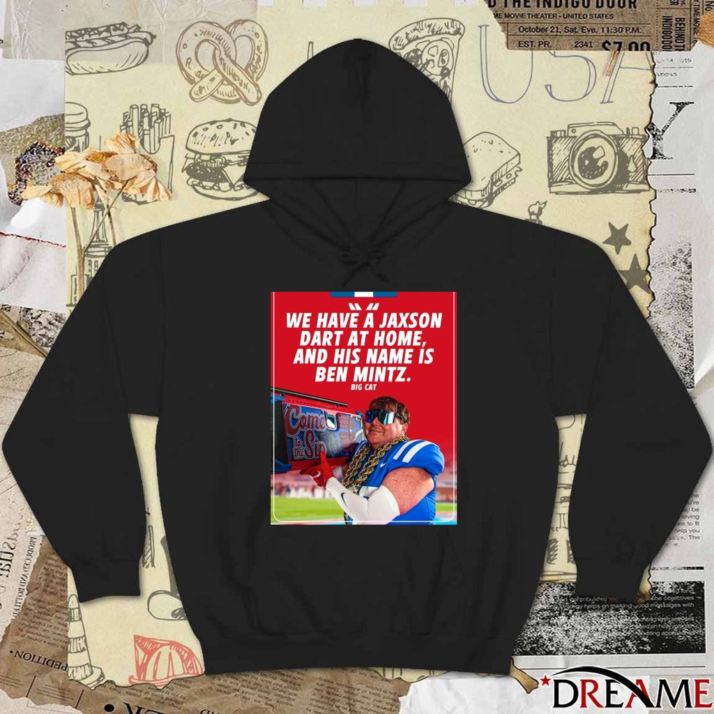We Have A Jaxson Dart At Home And His Name Is Ben Mintz Big Cat Poster t-shirt