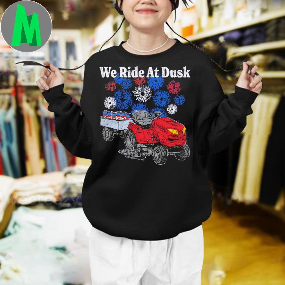 We Ride At Dusk Lawn Mower Fireworks Patriotic Shirt