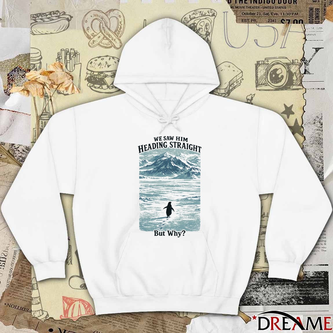 We Saw Him Heading Straight By Why Penguin t-shirt