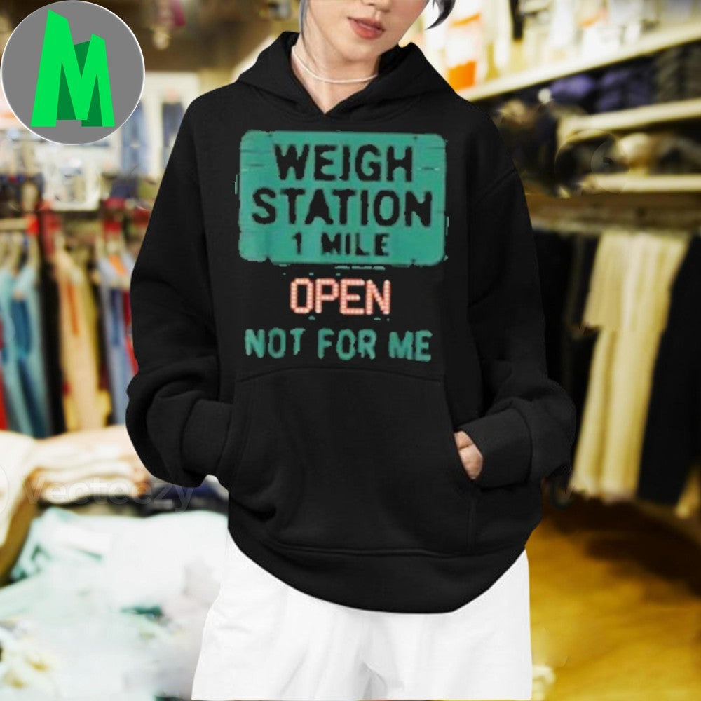 Weigh Station Open Not For Me Trucker CDL Graphic T-Shirt