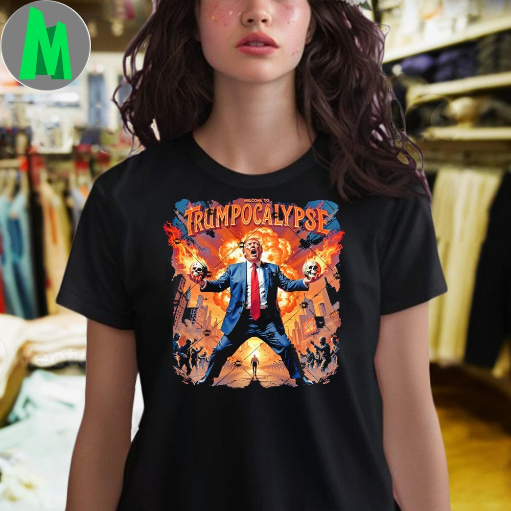 Welcome To Trump-ocalypse Shirt