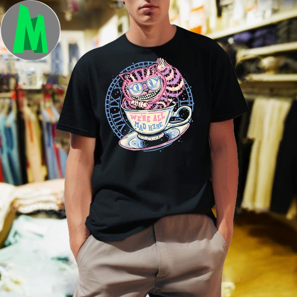 We’re All Mad Tea Cup Shirt