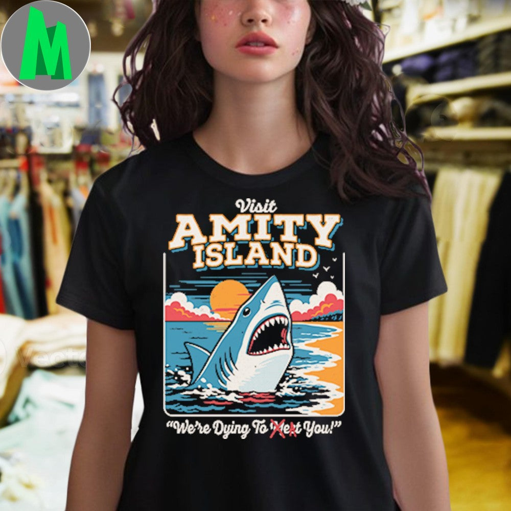 We’re Dying To Eat You Amity Island Shark Shirt