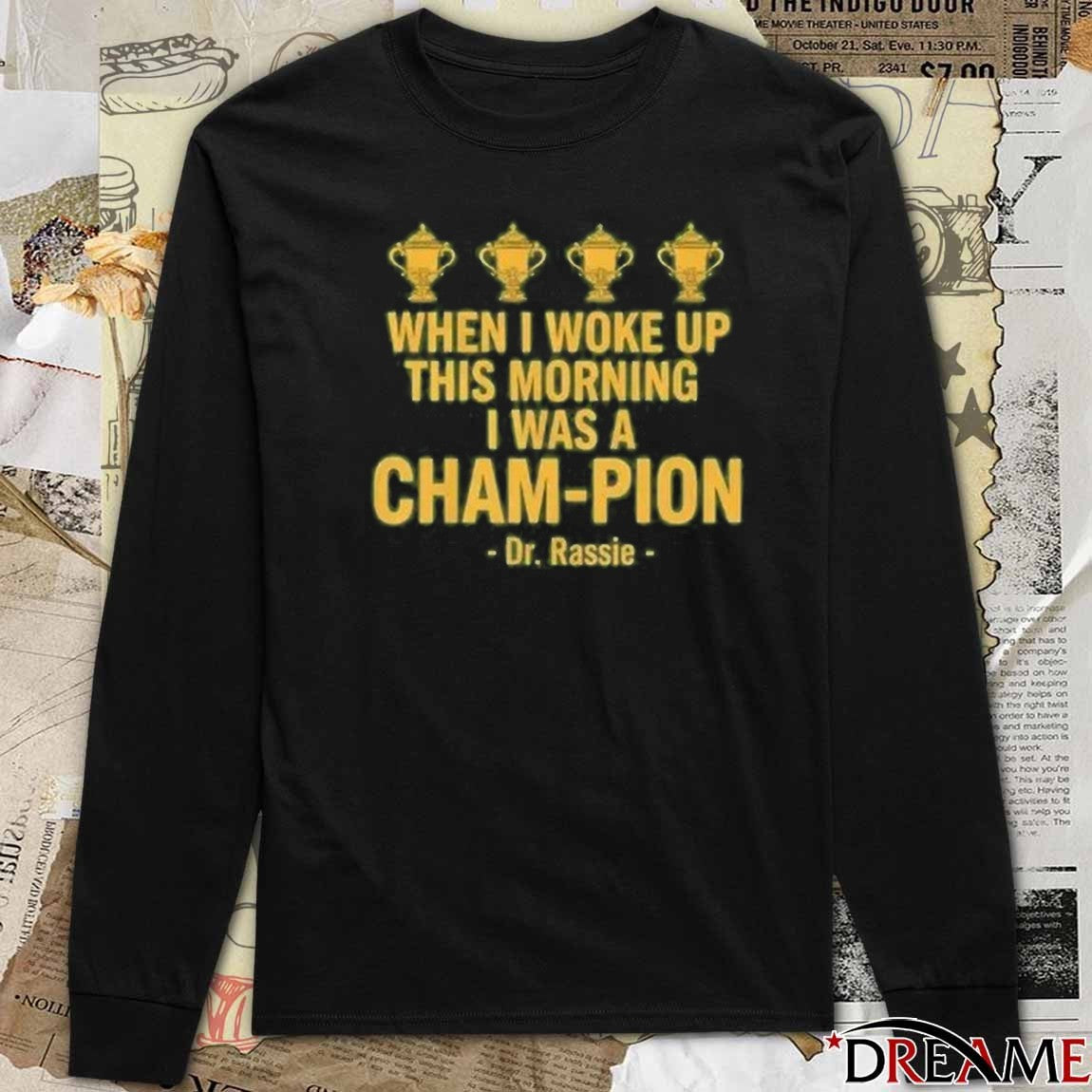 When I Woke Up This Morning I Was A Cham-pion Dr. Rassie 2025 t-shirt