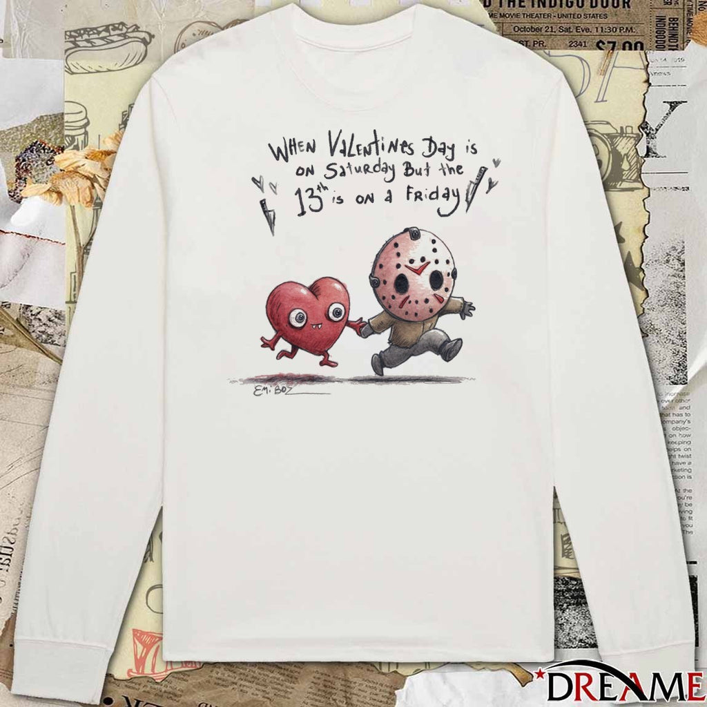 When Valentine’s Day Is On Saturday But The 13Th Is On Friday t-shirt