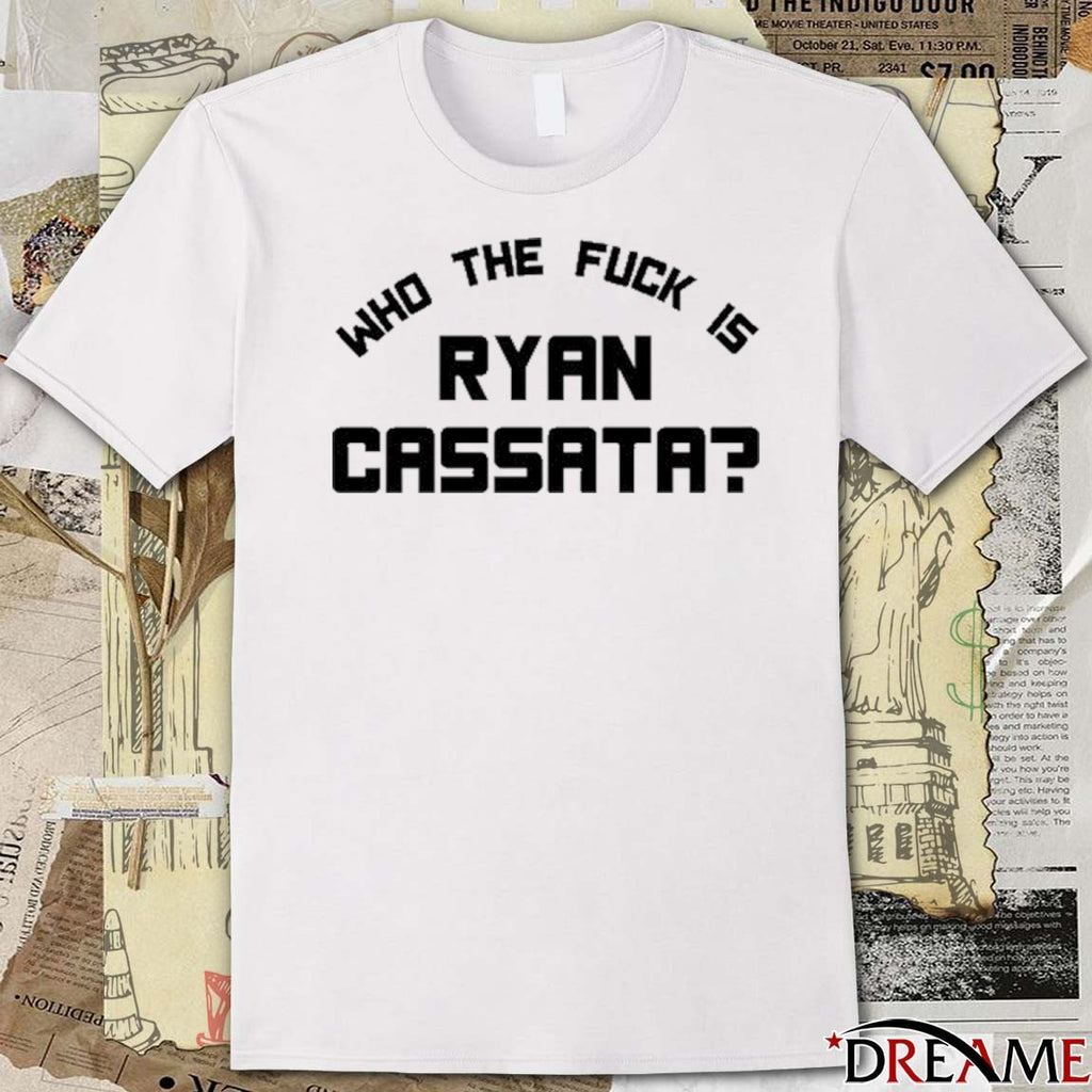 Who The Fuck Is Ryan Cassata t-shirt