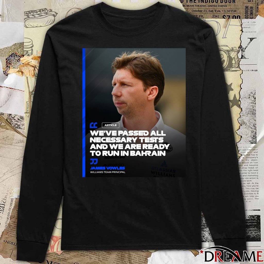 Williams Team Principal James Vowles We’re Passed All Necessary Tests And We Are Ready To Run In Bahrain Poster t-shirt