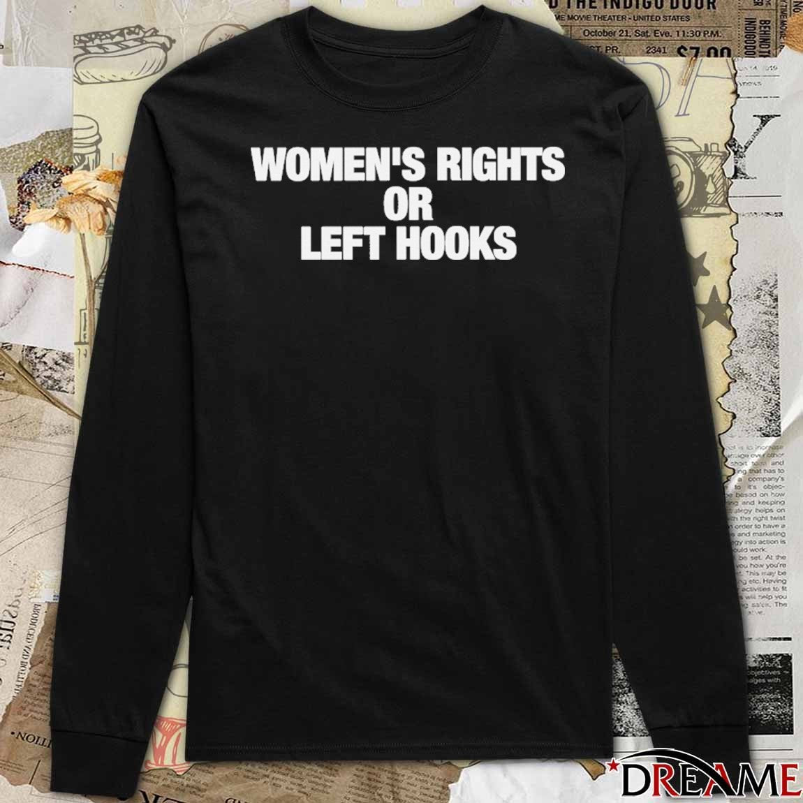 Women’s Rights or Left Hooks t-shirt
