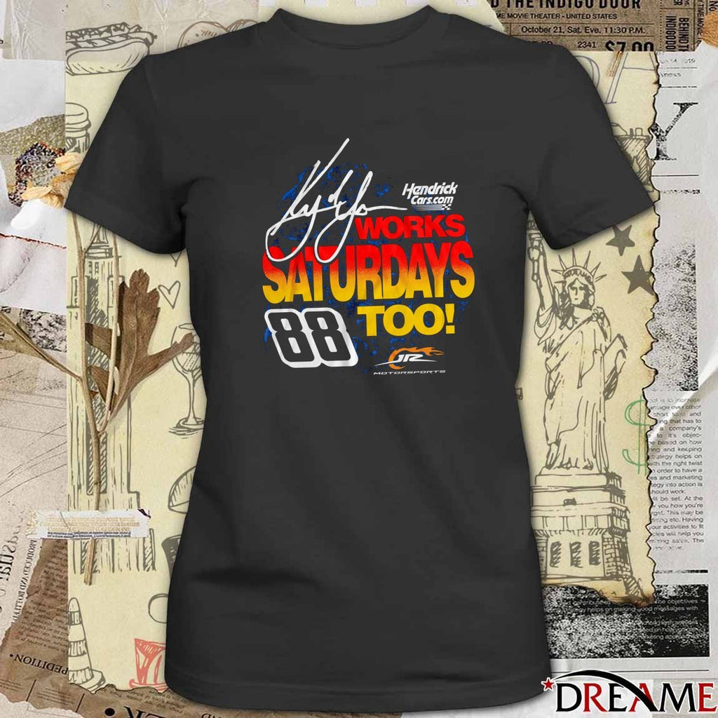 Work Saturdays Too Hendrick Cars.com Kyle Larson NASCAR JR Motorsports Signature t-shirt