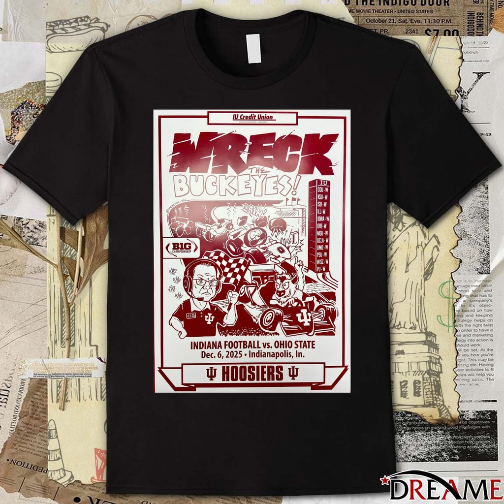 Wreck The Buckeyes Indiana Football vs. Ohio State December 6, 2025 Indianapolis, IN Poster t-shirt