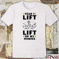 Yeah I Lift Lift Up My Homies 2025 t-shirt