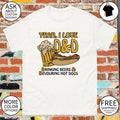 Yeah I love d and d drinking beers and devouring hot dogs shirt