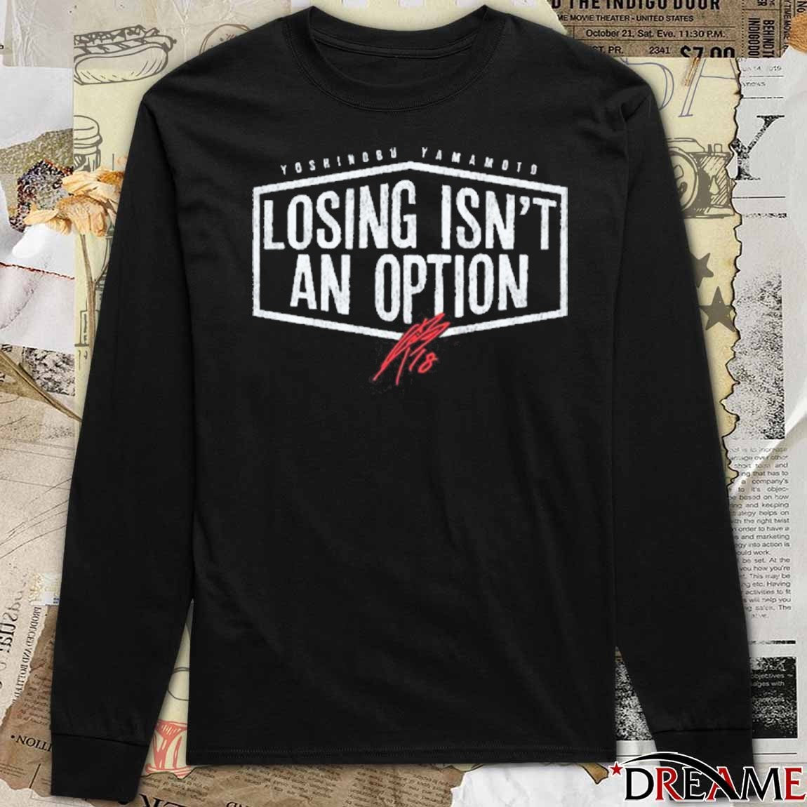 Yoshinobu Yamamoto Losing Isn’t An Option Los Angeles Dodgers MLB Signature t-shirt