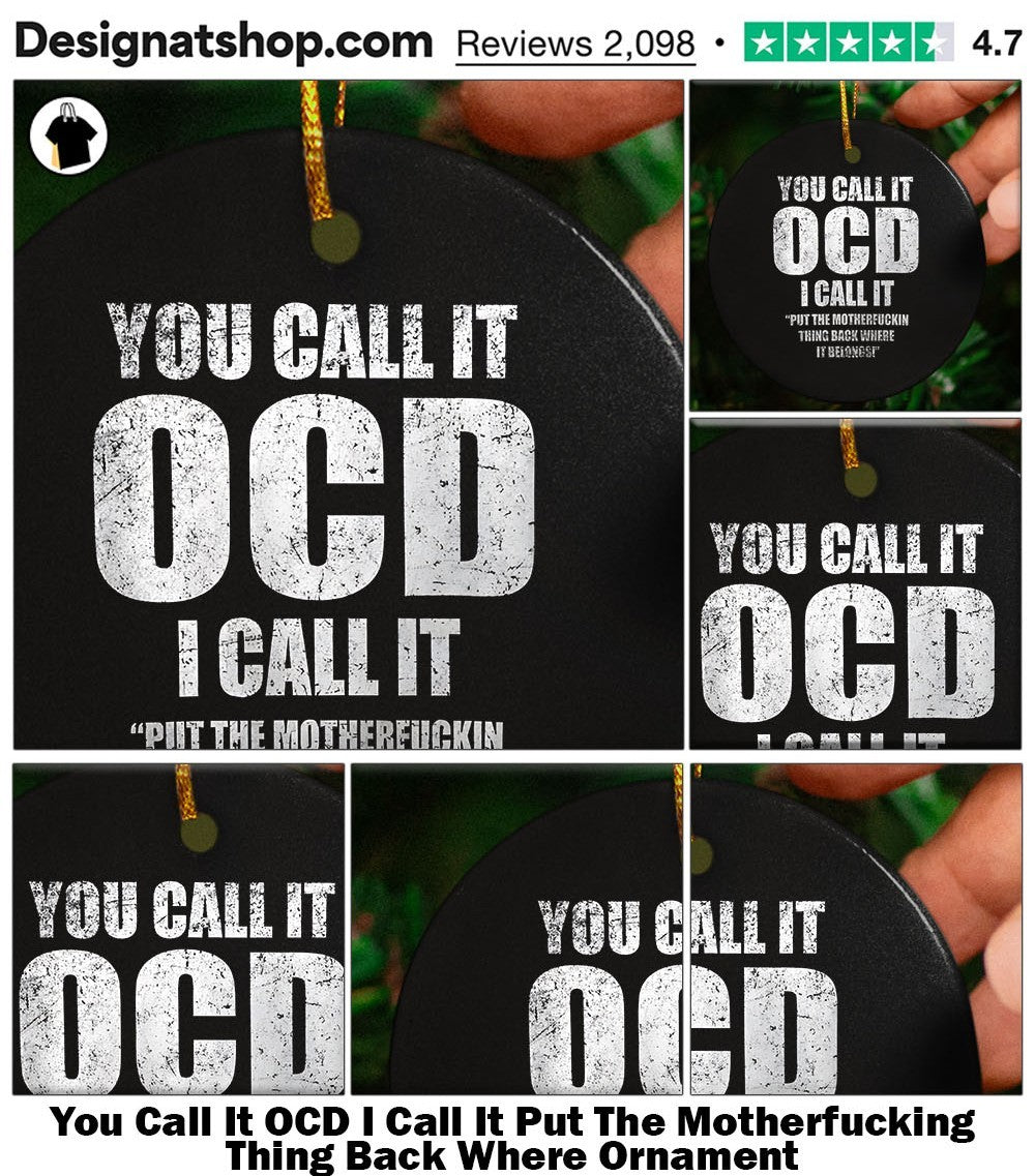 You Call It OCD I Call It Put The Motherfucking Thing Back Where shirt
