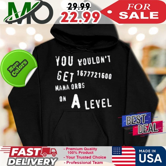 You Wouldn’t Get 1677721600 Mana Orbs On A Level Funny Gaming RPG Shirt