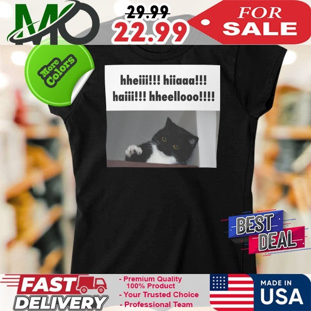 Youni Store Hheii Hiaaa Haii Hheellooo Cat Shirt