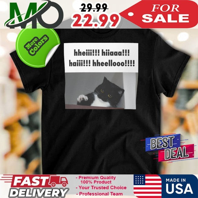 Youni Store Hheii Hiaaa Haii Hheellooo Cat Shirt