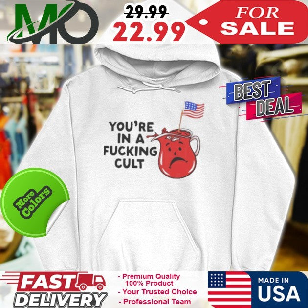 You’re In A Fucking Cult Flag America 2025 Shirt
