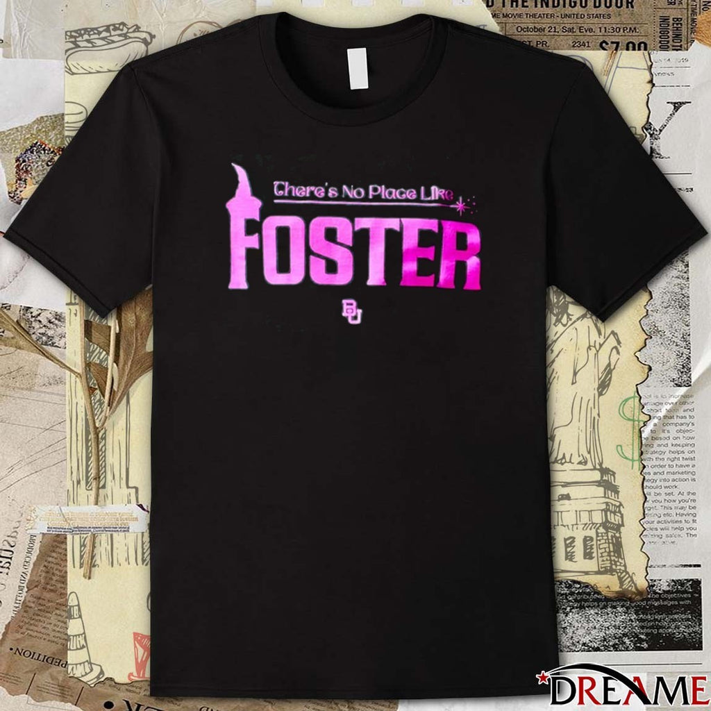Offiicial Baylor Bears Basketball There’s No Place Like Foster 2025 t-shirt