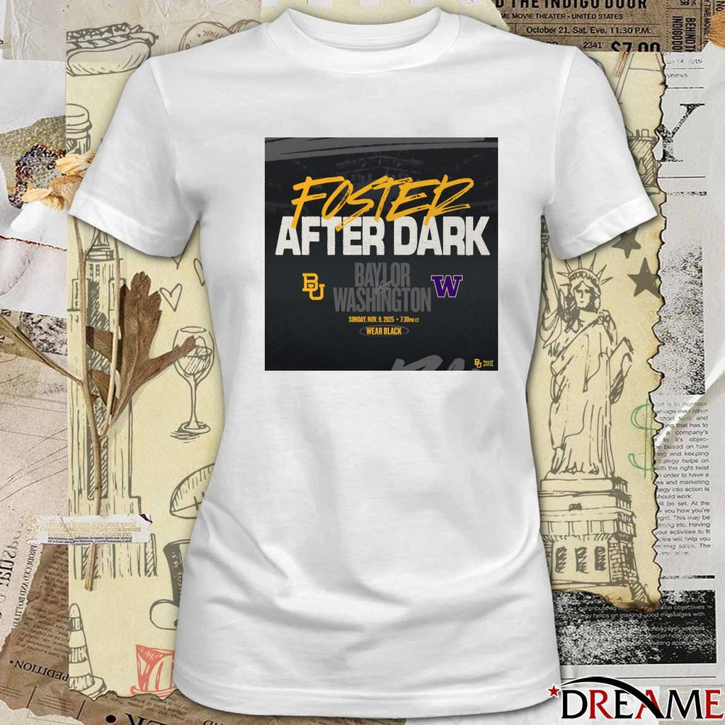 Offiicial Baylor vs. Washington Foster After Dark Sunday November 9 2025 Wear Black Poster t-shirt