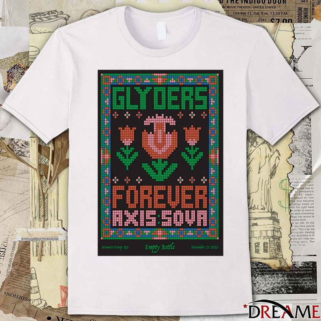 Offiicial Poster Glyders Forever Axis Sova November 22 2025 Empty Bottle In Chicago IL t-shirt