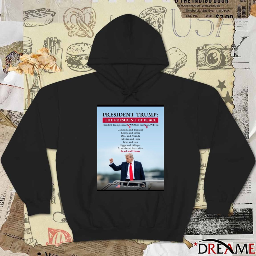 Offiicial President Trump The President Of Peace President Trump Ended 8 Wars In Just 8 Month U.S. Department Of State Poster t-shirt