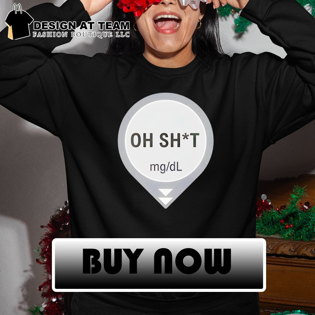 Oh shit mg dl dexcom type one diabetes shirt