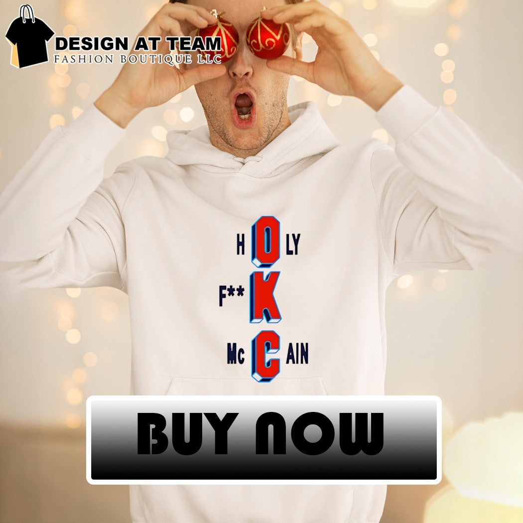 Oklahoma City Thunder holy fuck Mccain basketball NBA Playoffs shirt