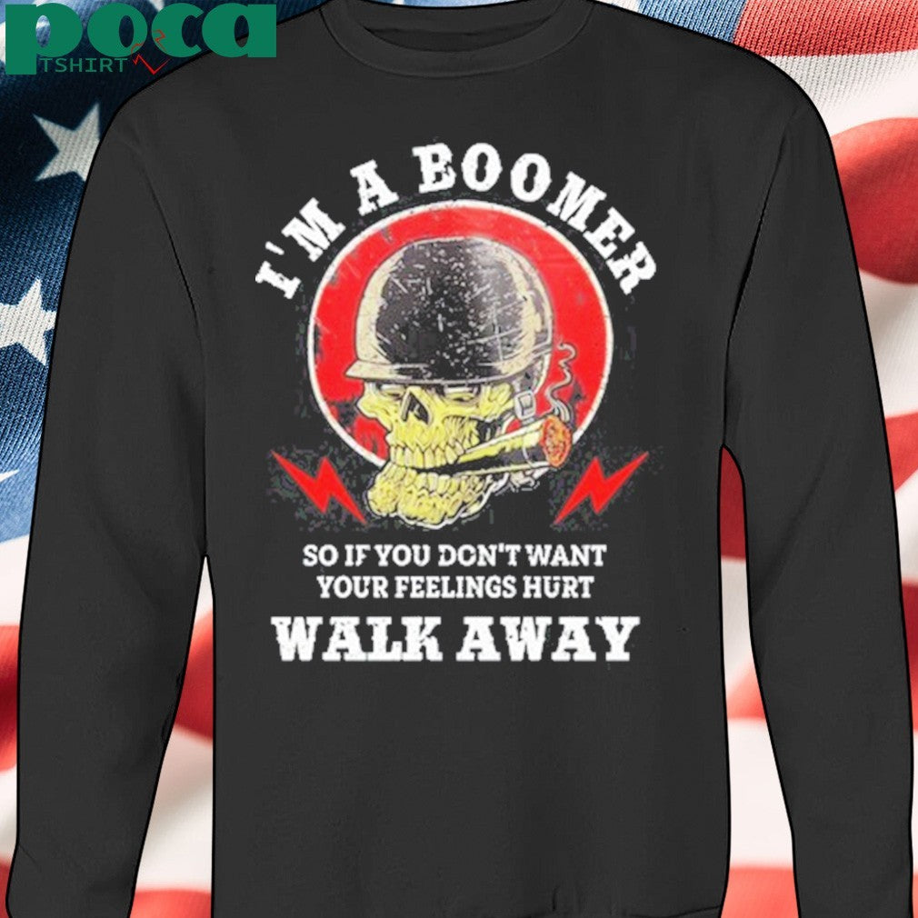 Old Salty Marine I’m A Boomer So If You Don’t Want Your Feelings Hurt Walk Away Shirt