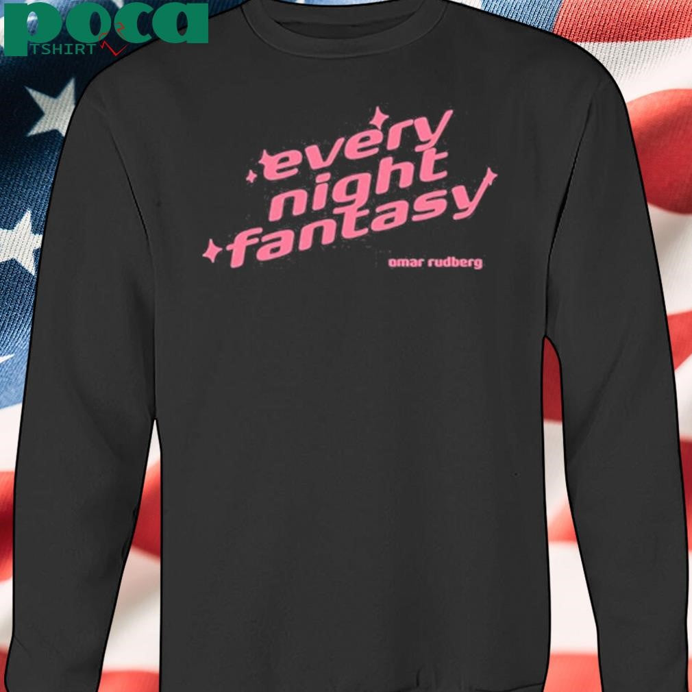 Omar Rudberg Every Night Fantasy shirt