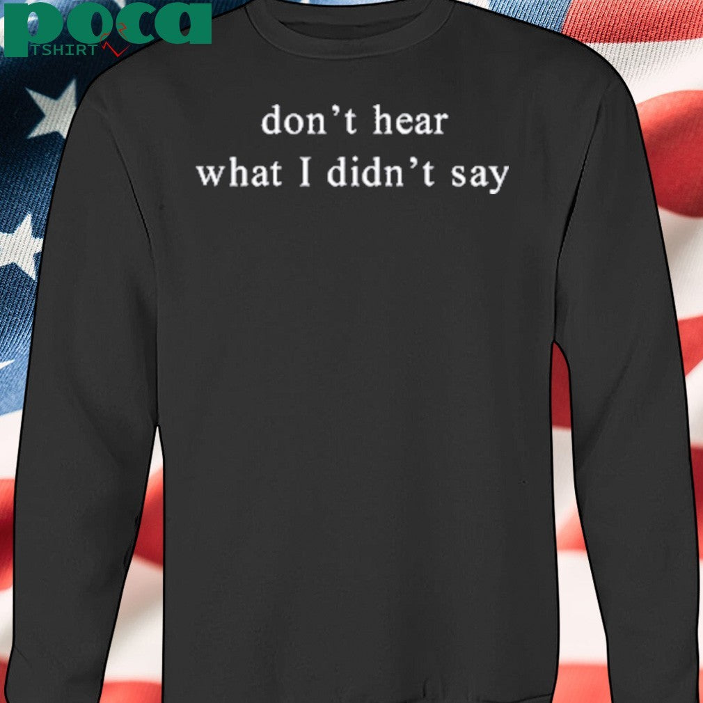 Omiroro Renee Therese Oni-Eseleh Don’t Hear What I Didn’t Say Shirt