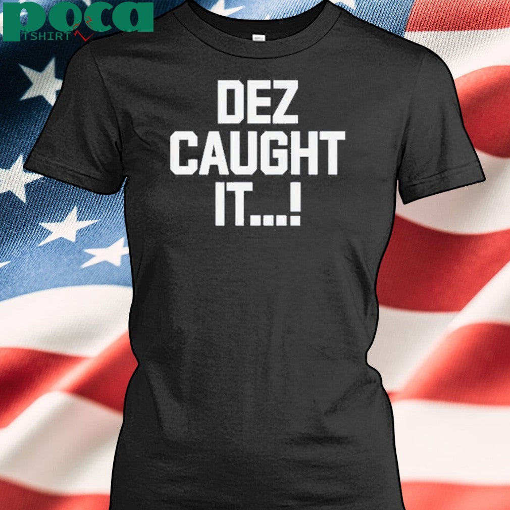 On loree dez caught it shirt