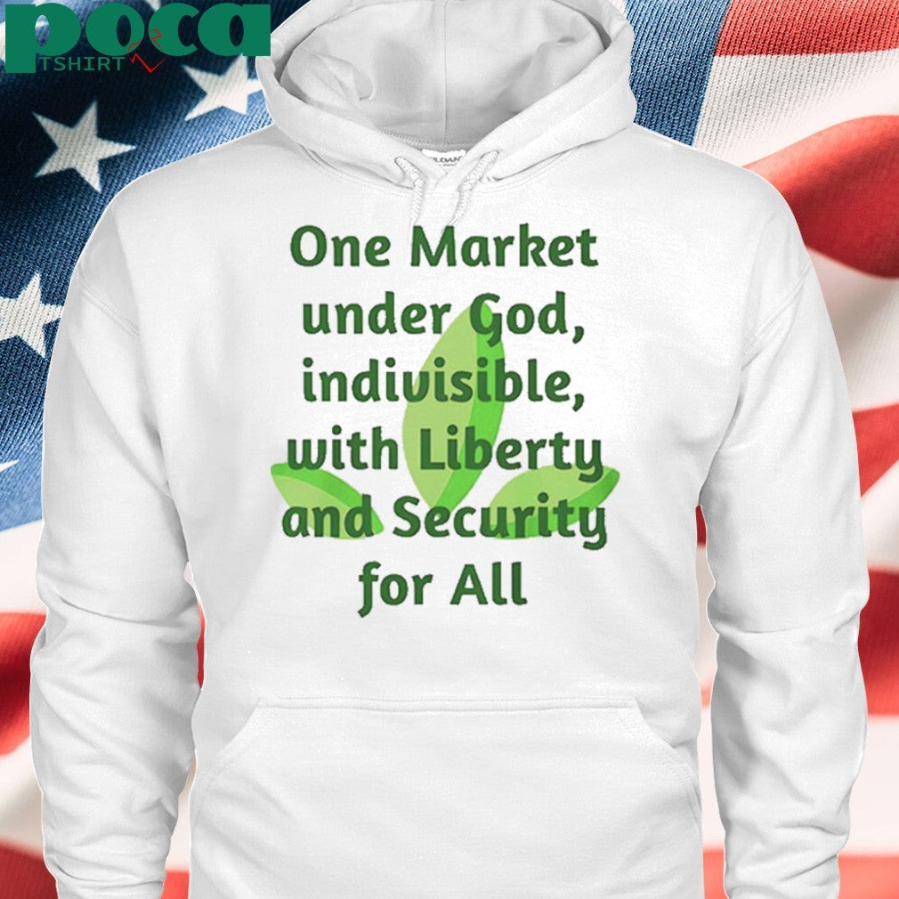 One market under God indivisible with liberty and security for all shirt