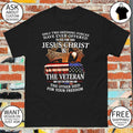 Only two defining forces have ever offered to die for you Jesus Christ the veteran one died for your soul shirt
