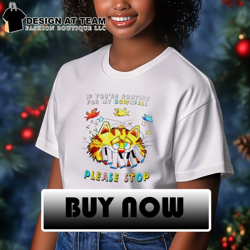 Orange cat if you’re rooting for my downfall please stop shirt