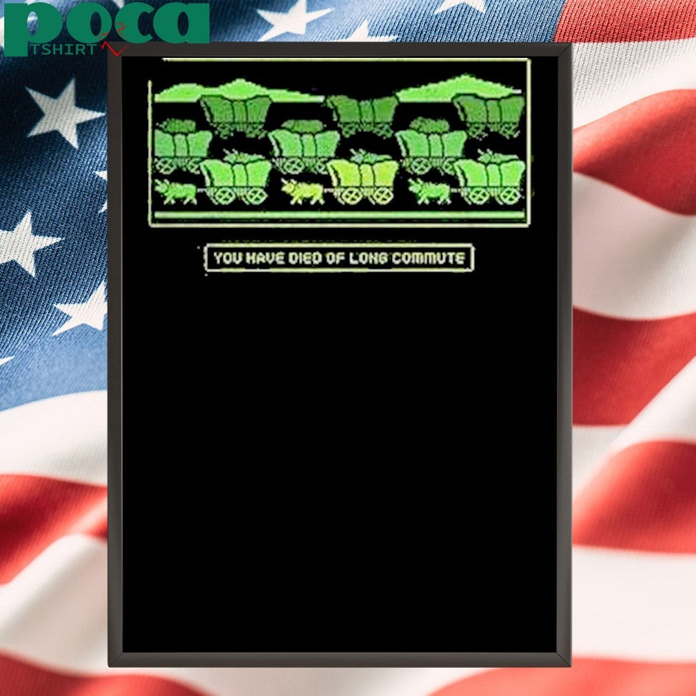 Oregon Trail You Have Died Of Long Commute Shirt