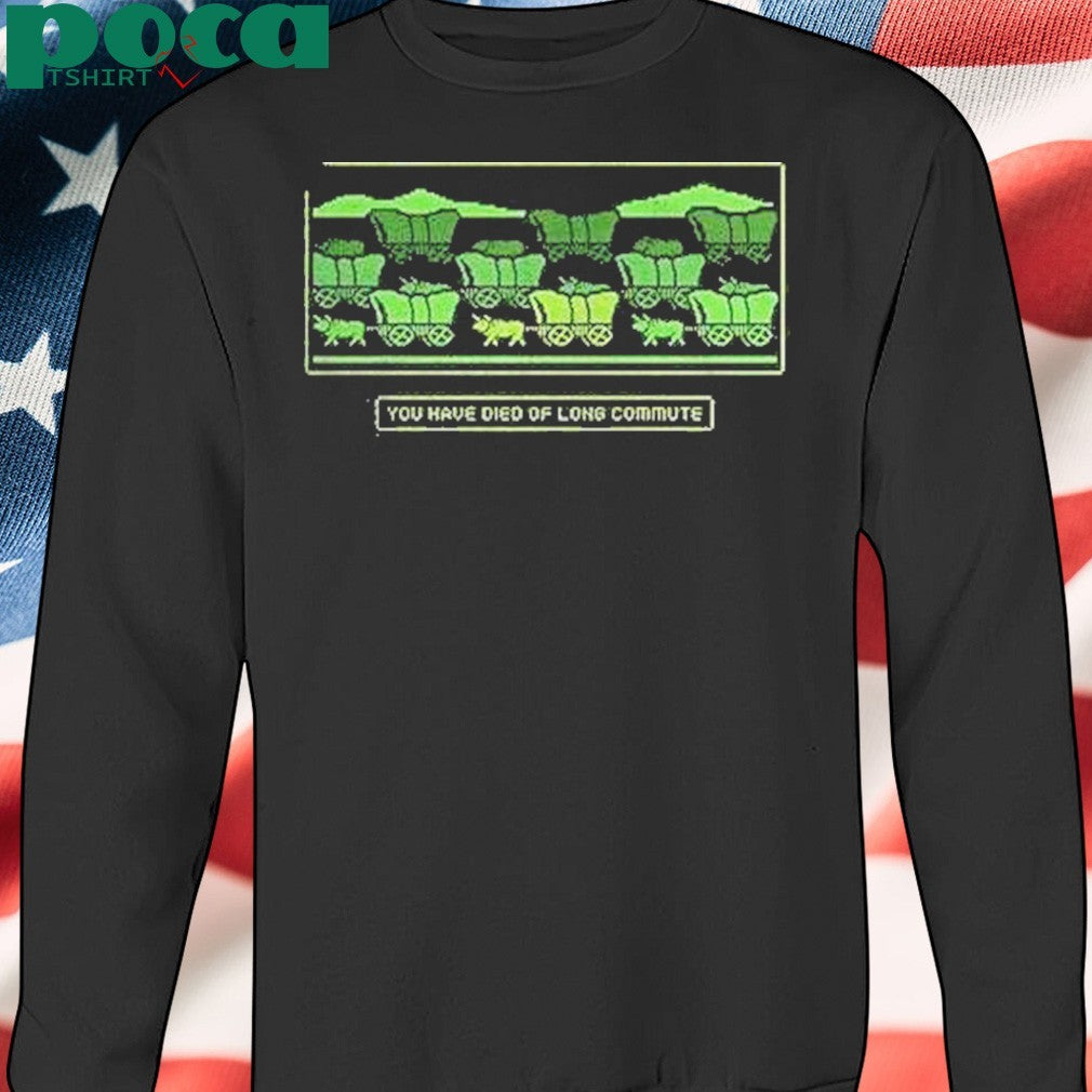 Oregon Trail You Have Died Of Long Commute Shirt